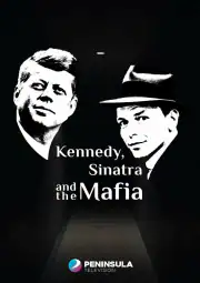 Кеннеди, Синатра и мафия